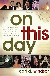 On This Day: Daily Inspiration for the History Buff, Trivia Lover, and Innately Curious