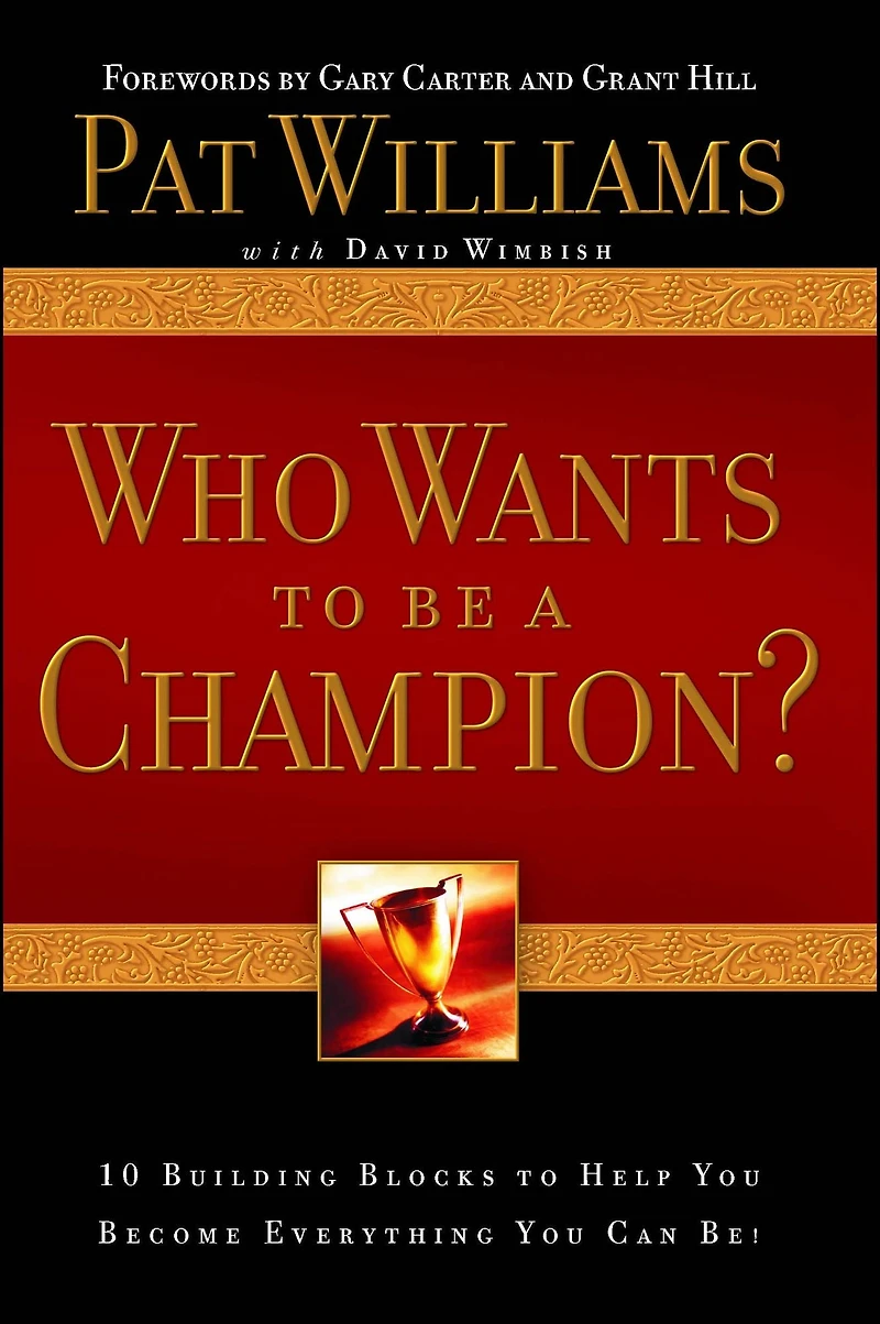 Who Wants to be a Champion?: 10 Building Blocks Help You Become Everything Can Be!