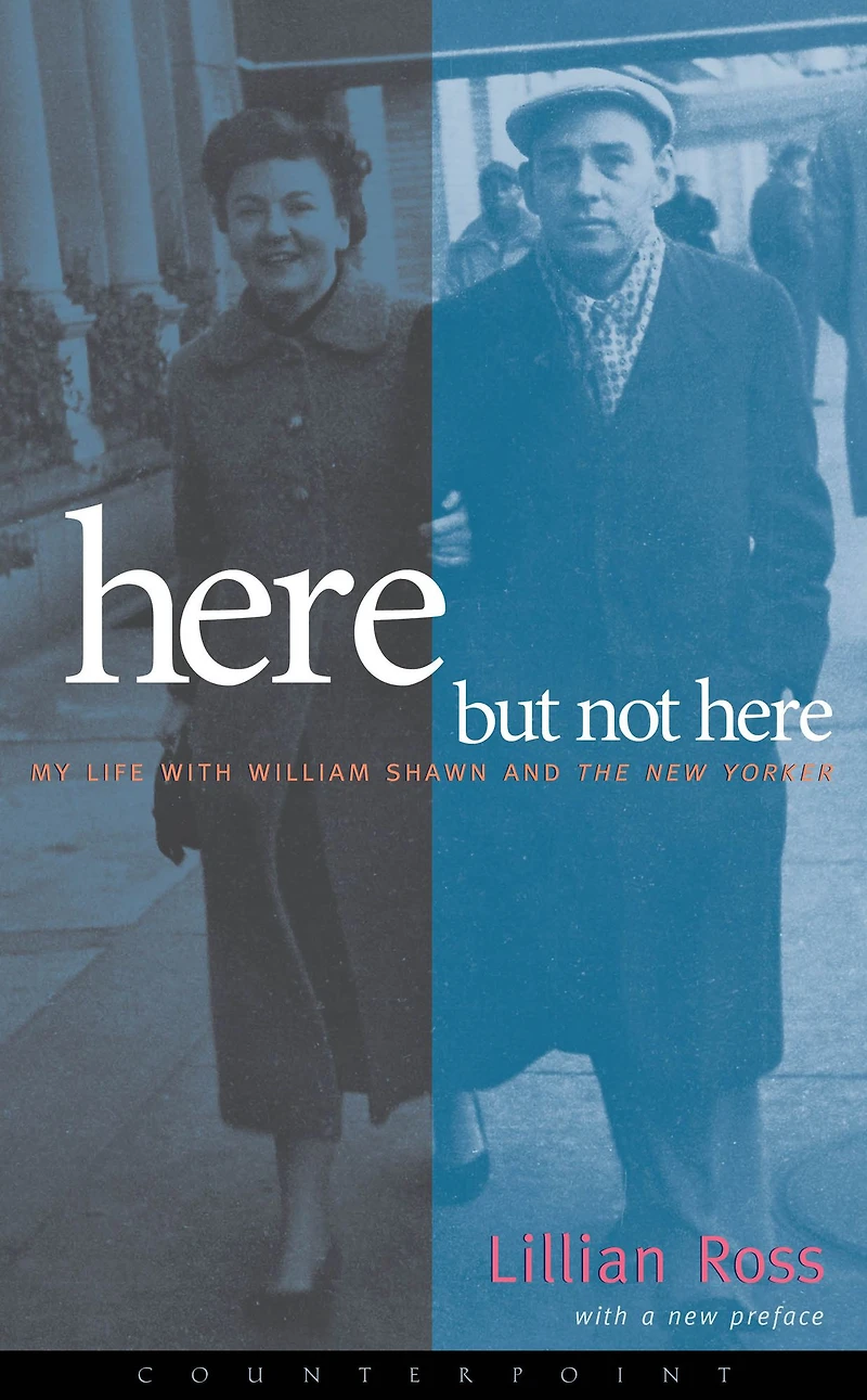 Here but Not Here: My Life with William Shawn and The New Yorker