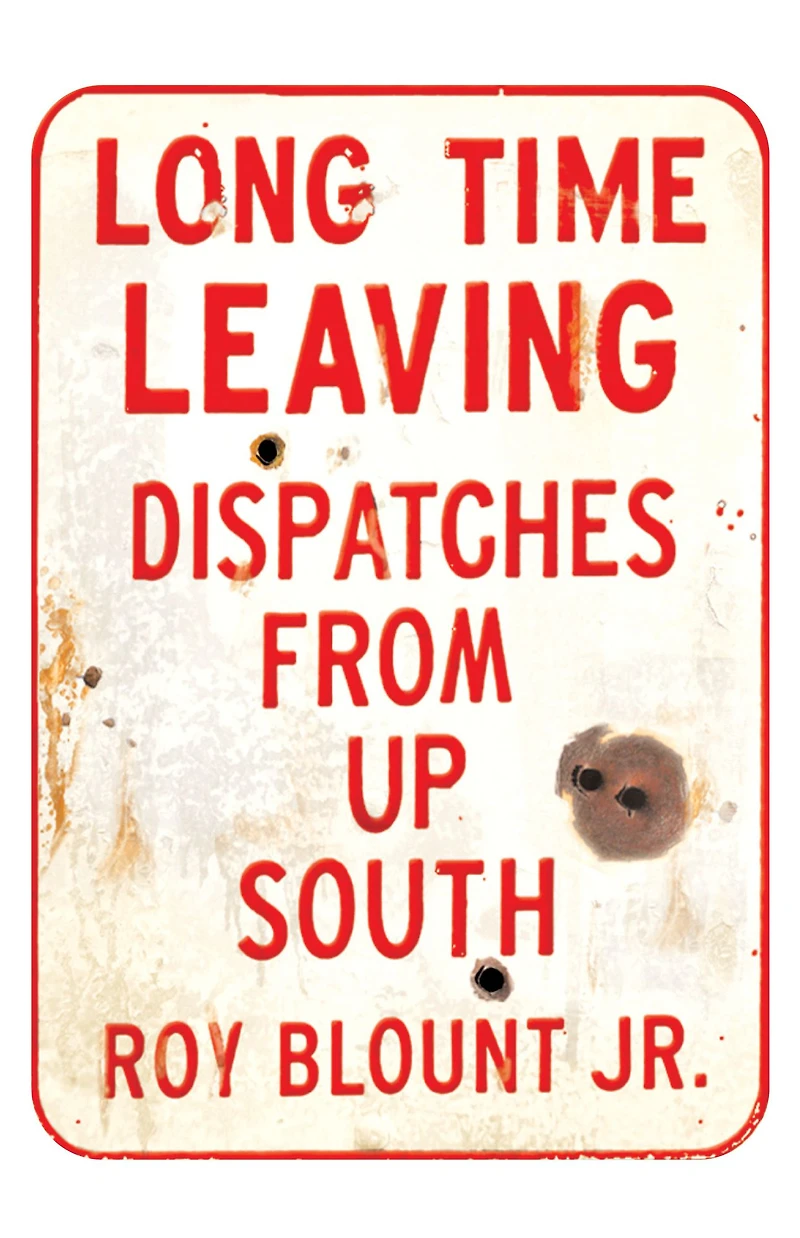Long Time Leaving: Dispatches From Up South (Abridged)
