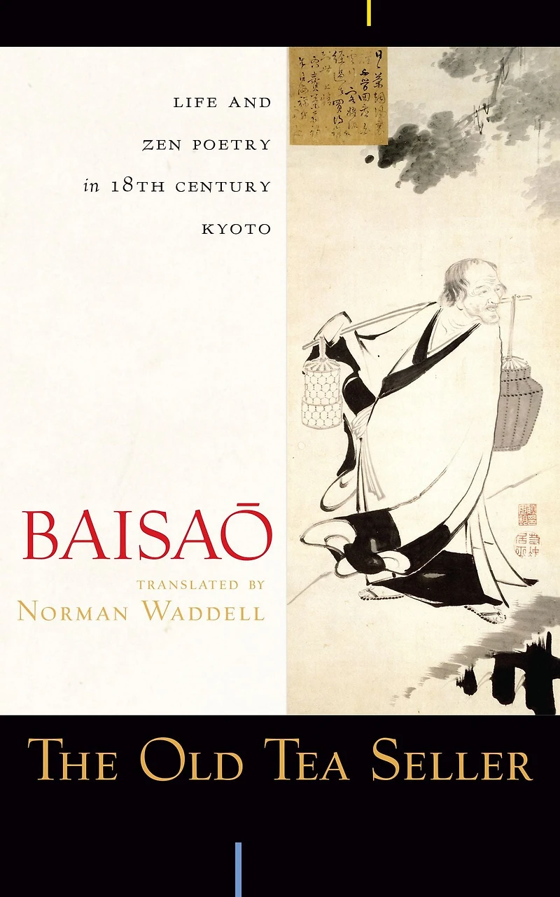 The Old Tea Seller: Life and Zen Poetry 18th Century Kyoto
