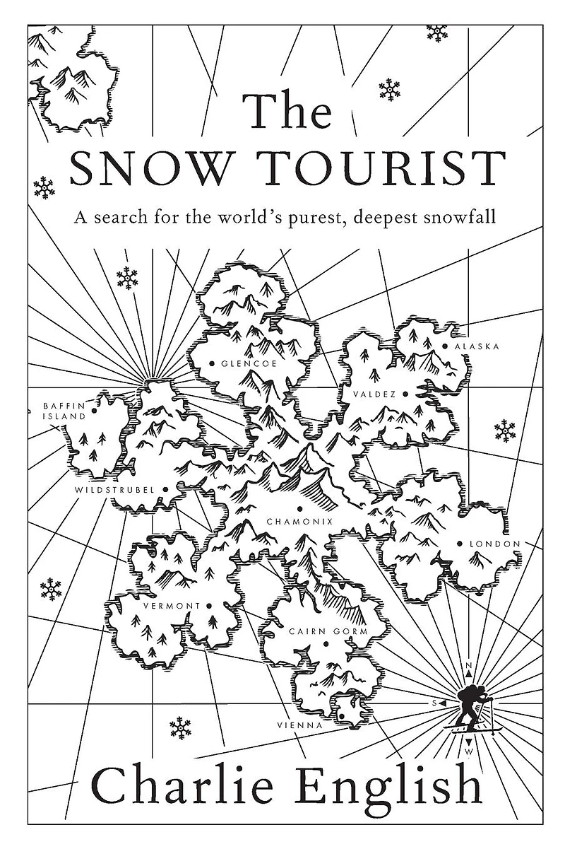 The Snow Tourist: A Search for the World's Purest, Deepest Snowfall