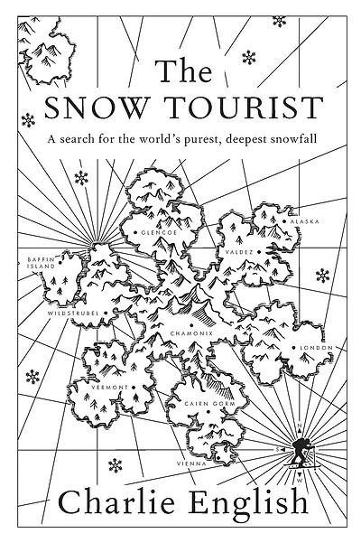 The Snow Tourist: A Search for the World's Purest, Deepest Snowfall