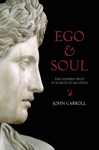 Ego and Soul: The Modern West in Search of Meaning