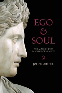 Ego and Soul: The Modern West in Search of Meaning
