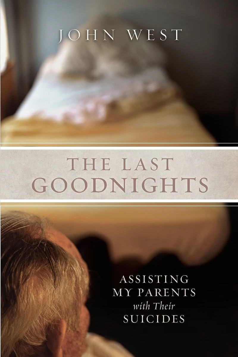 The Last Goodnights: Assisting My Parents with Their Suicides