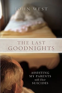 The Last Goodnights: Assisting My Parents with Their Suicides