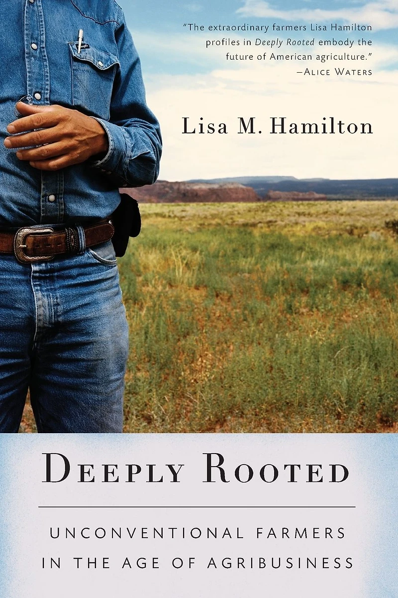 Deeply Rooted: Unconventional Farmers the Age of Agribusiness