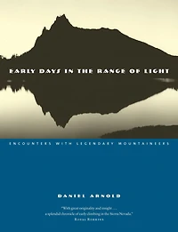 Early Days the Range of Light: Encounters with Legendary Mountaineers