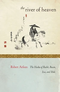 The River of Heaven: Haiku Basho, Buson, Issa, and Shiki