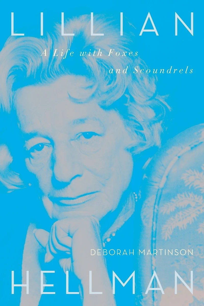 Lillian Hellman: A Life with Foxes and Scoundrels