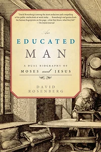 An Educated Man: A Dual Biography of Moses and Jesus