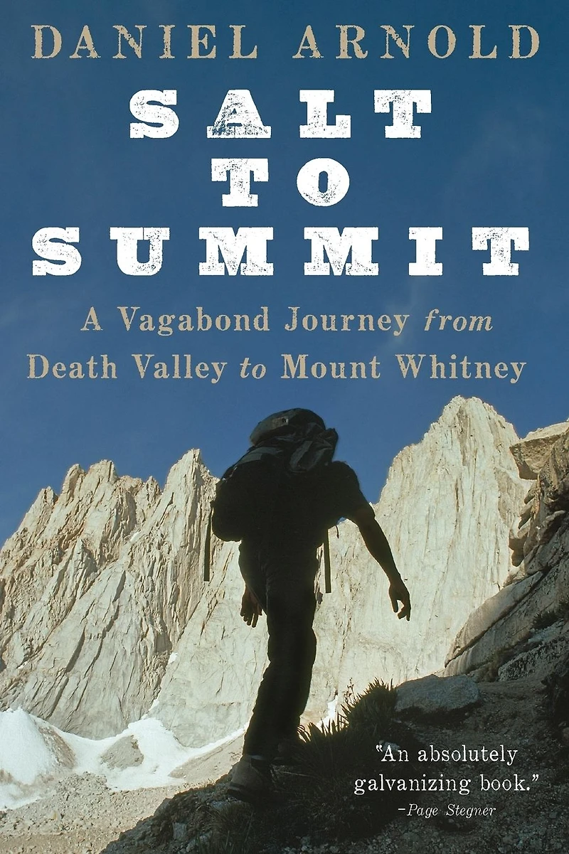 Salt to Summit: A Vagabond Journey from Death Valley Mount Whitney