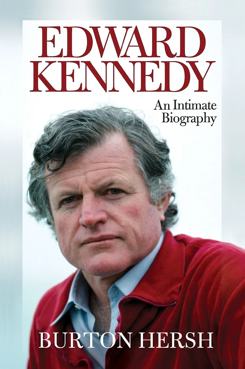Edward Kennedy: An Intimate Biography