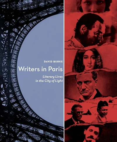 Writers Paris: Literary Lives the City of Light