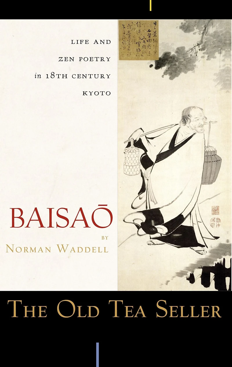 The Old Tea Seller: Life and Zen Poetry 18th Century Kyoto