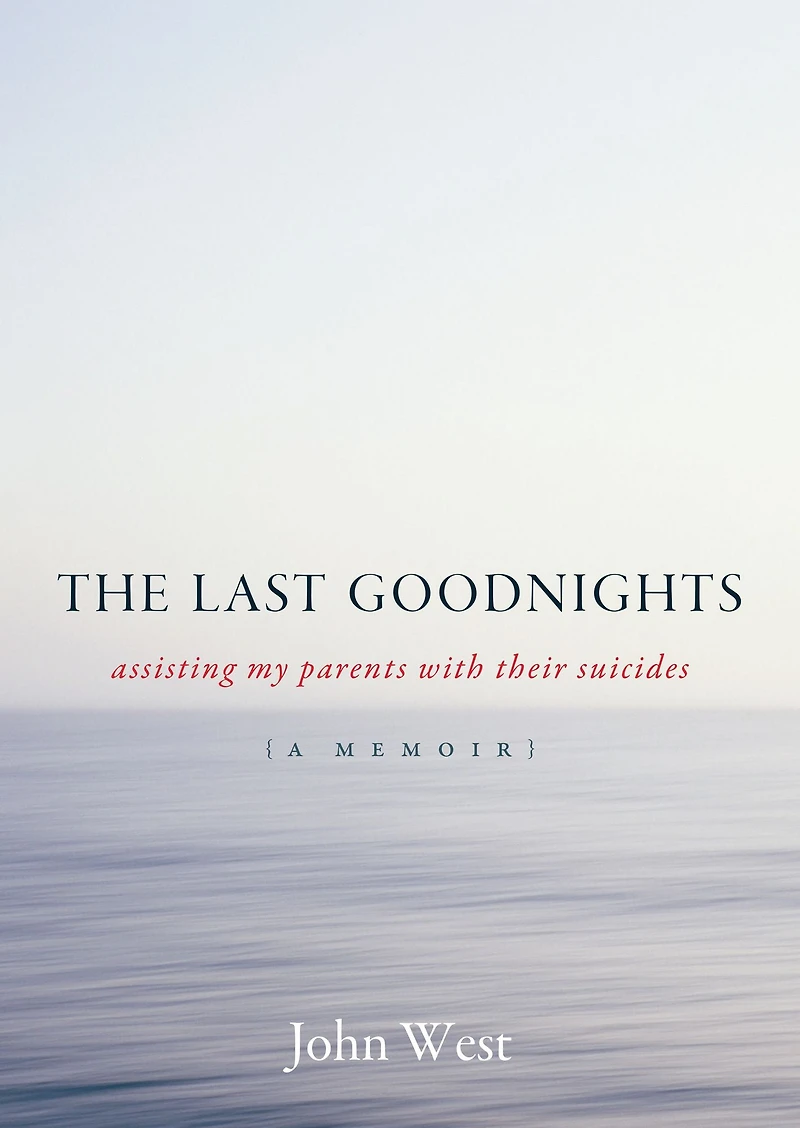 The Last Goodnights: Assisting My Parents with Their Suicides