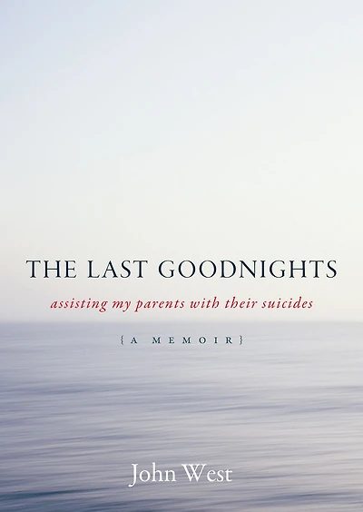 The Last Goodnights: Assisting My Parents with Their Suicides