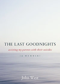 The Last Goodnights: Assisting My Parents with Their Suicides