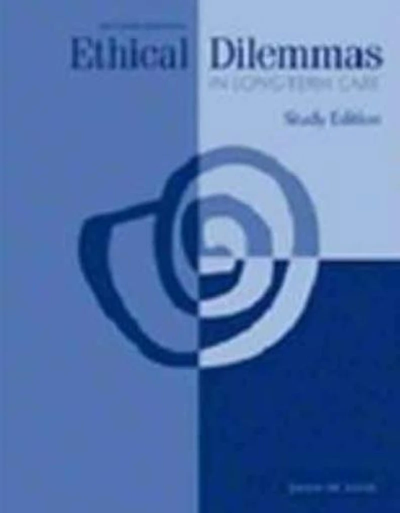 Ethical Dilemmas in Long-Term Care Study Edition