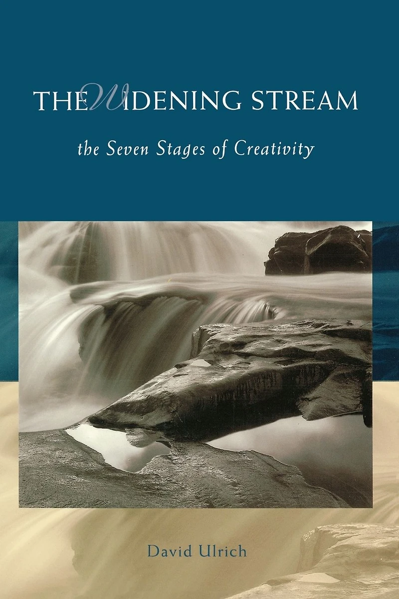 The Widening Stream: Seven Stages Of Creativity