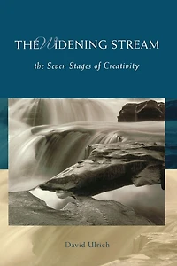 The Widening Stream: Seven Stages Of Creativity