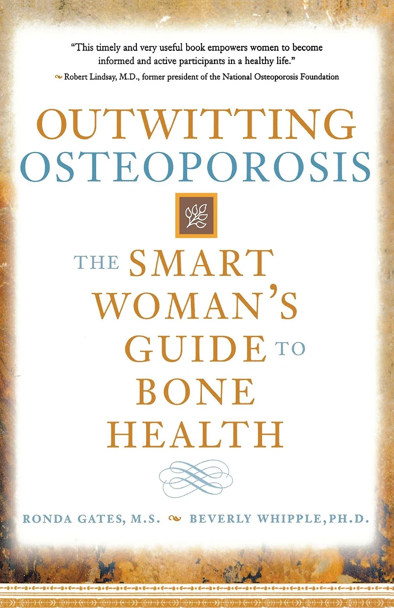Outwitting Osteoporosis: The Smart Woman'S Guide To Bone Health