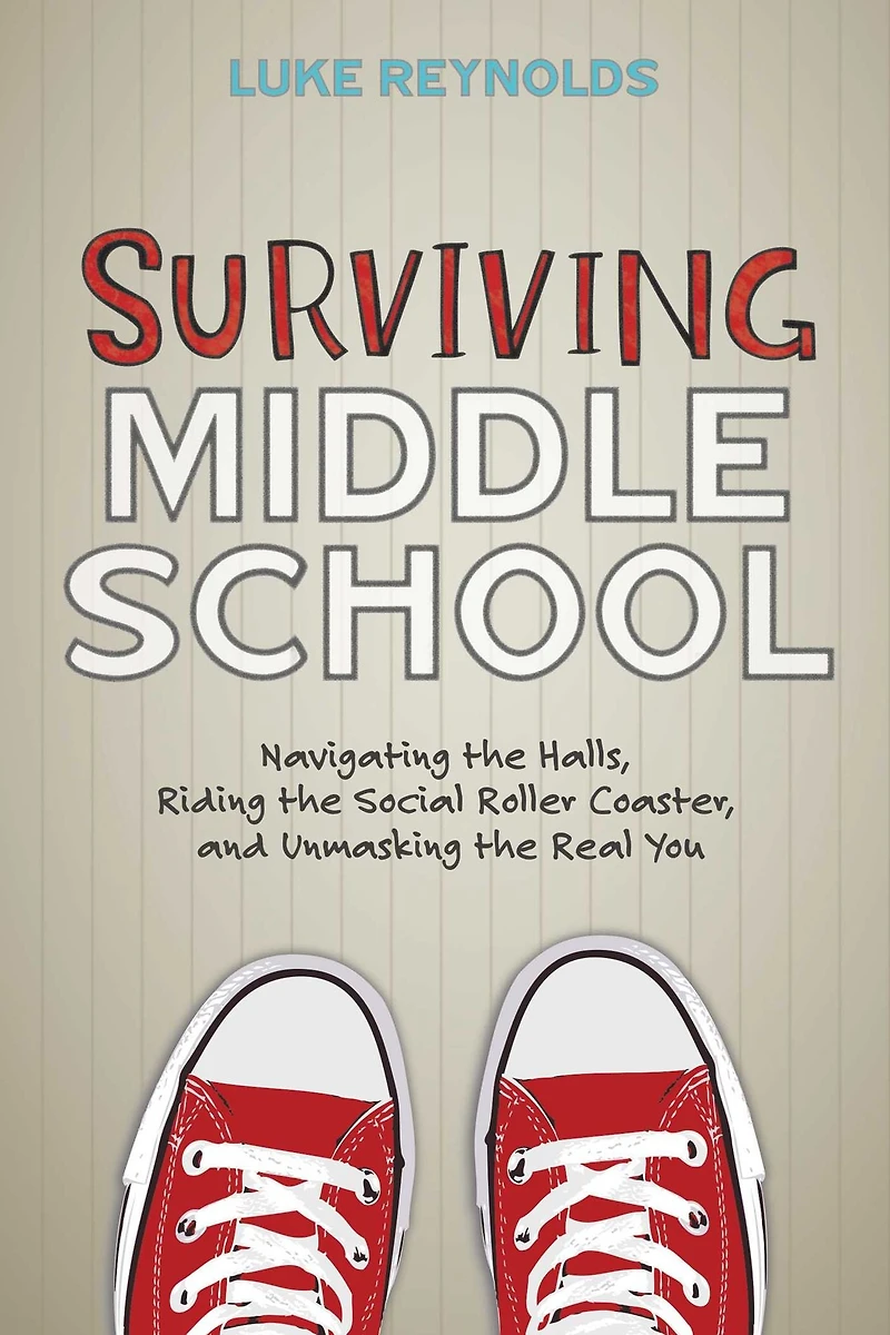 Surviving Middle School: Navigating the Halls, Riding Social Roller Coaster, and Unmasking Real You