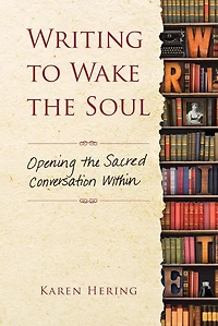 Writing to Wake the Soul: Opening Sacred Conversation Within
