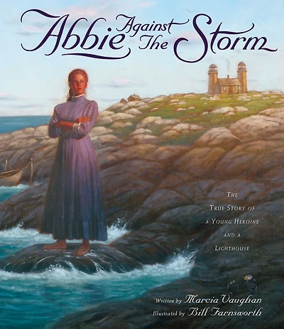 Abbie Against The Storm: True Story of a Young Heroine and Lighthouse