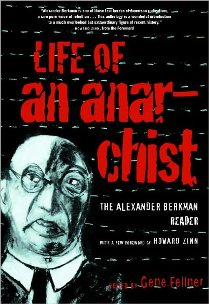 Life of an Anarchist: The Alexander Berkman Reader