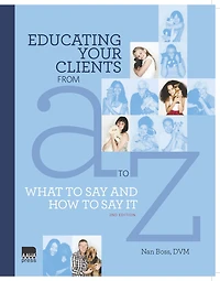 Educating Your Clients from A to Z: What to Say and How to Say It