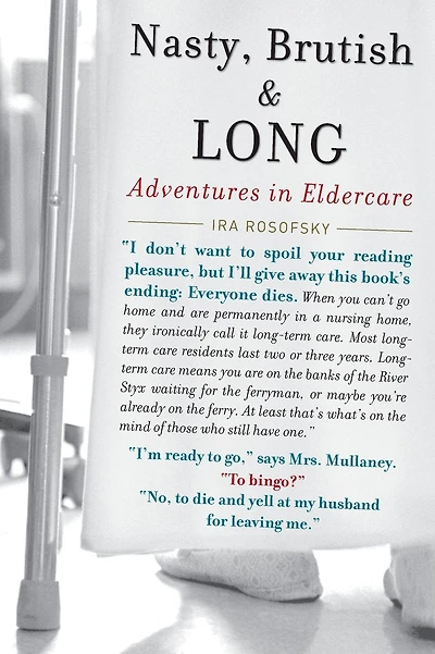 Nasty, Brutish, and Long: Adventures in Eldercare
