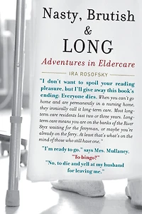 Nasty, Brutish, and Long: Adventures in Eldercare
