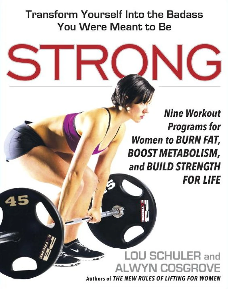 Strong: Nine Workout Programs for Women to Burn Fat, Boost Metabolism, and Build Strength Life