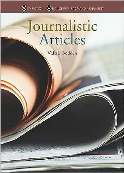 Journalistic Articles (Nonfiction: Writing for Fact and Argument)