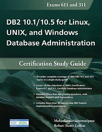 DB2 10.1/10.5 for Linux, UNIX, and Windows Database Administration: Certification Study Guide