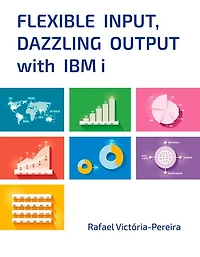 Flexible Input, Dazzling Output with IBM i