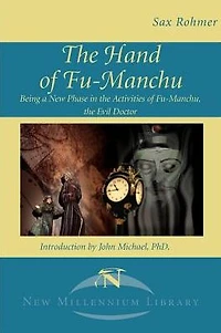 The Hand of Fu-Manchu: Being a New Phase in the Activities of Fu-Manchu, the Evil Doctor