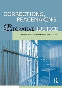 Corrections, Peacemaking and Restorative Justice: Transforming Individuals Institutions