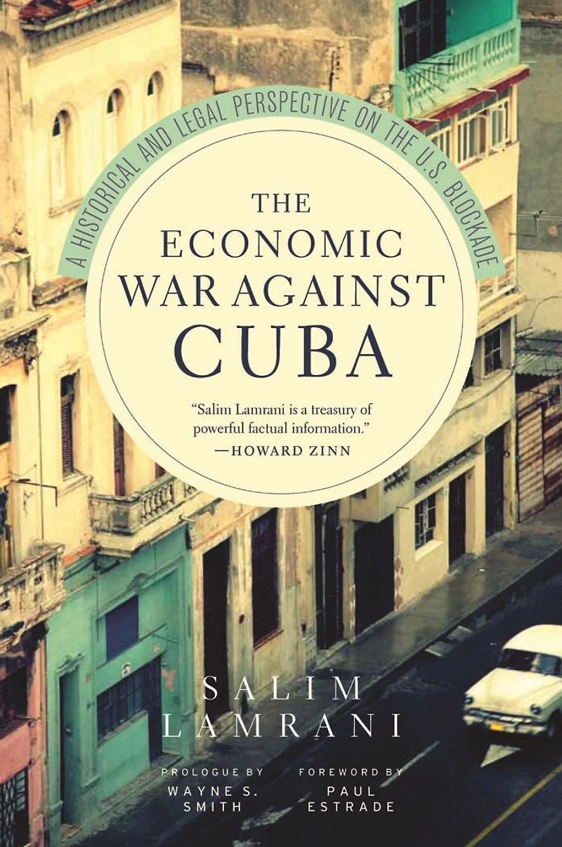 the Economic War Against Cuba: A Historical and Legal Perspective on U.S. Blockade