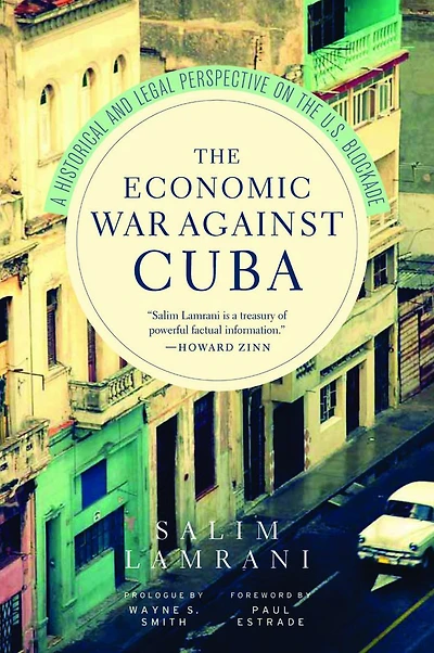 the Economic War Against Cuba: A Historical and Legal Perspective on U.S. Blockade