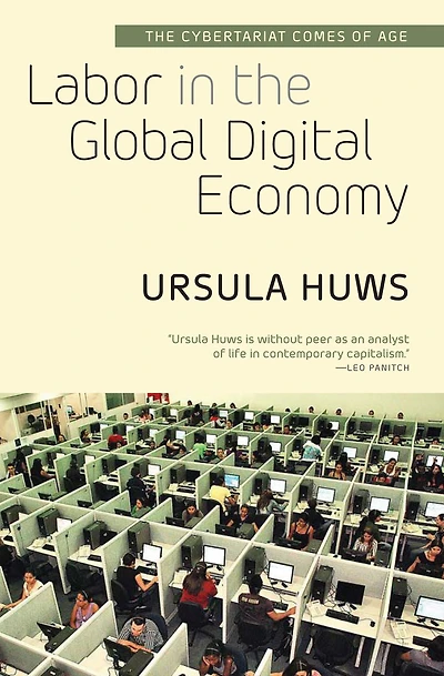 Labor The Global Digital Economy: Cybertariat Comes of Age