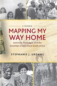 Mapping My Way Home: Activism, Nostalgia, and the Downfall of Apartheid South Africa