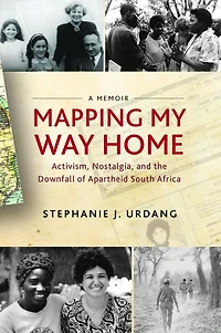 Mapping My Way Home: Activism, Nostalgia, and the Downfall of Apartheid South Africa