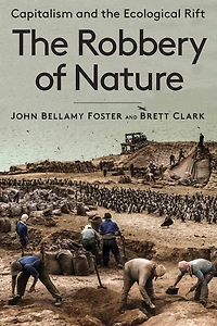 the Robbery of Nature: Capitalism and Ecological Rift