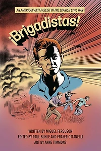 ¡Brigadistas!: An American Anti-Fascist the Spanish Civil War