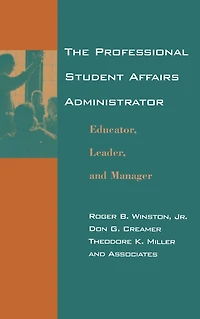 The Professional Student Affairs Administrator: Educator, Leader, and Manager