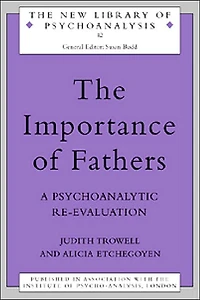The Importance of Fathers: A Psychoanalytic Re-evaluation