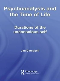 Psychoanalysis and the Time of Life: Durations Unconscious Self